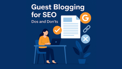 Guest Blogging for SEO Dos and Don’ts